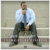 Adrian Bagher: Grown Folks Business