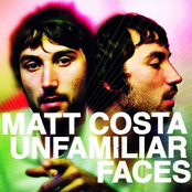 Unfamiliar Faces by Matt Costa