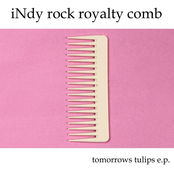 Tomorrows Tulips: iNdy rock royalty comb