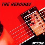 Groupie by The Heroines