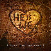 He Is We: Fall out of Line