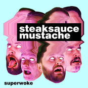 Steaksauce Mustache: Superwoke