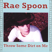 Throw Some Dirt On Me by Rae Spoon
