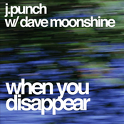 J-Punch and Dave Moonshine Present: When You Disappear - Part I