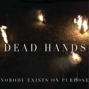 Dead Hands: Nobody Exists On Purpose