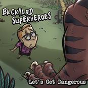 Backyard Superheroes: Let's Get Dangerous