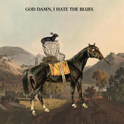 God Damn, I Hate The Blues