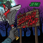 Jerk!: Welcome To Sleepaway Camp