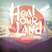 Heal Our Land by Planetshakers