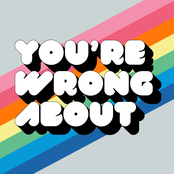 You're Wrong About: You're Wrong About