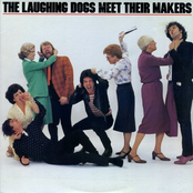 The Laughing Dogs Meet Their Makers