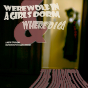 Hey, Where'd That Werewolf In The Girls Dorm Go!??