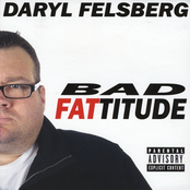 Daryl Felsberg: Bad Fattitude