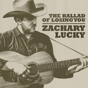 Zachary Lucky: The Ballad Of Losing You