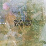 Evan Thomas Way: Only Light