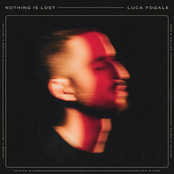 Luca Fogale: Nothing is Lost