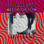 The Make-Up: Destination: Love - Live! at Cold Rice