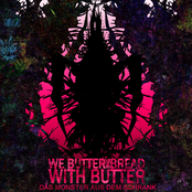 We Butter The Bread With Butter: Das Monster aus dem Schrank