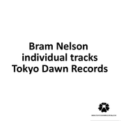Bram Nelson individual tracks released on Tokyo Dawn Records Album Picture
