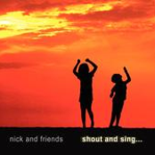 SHOUT AND SING [nick & friends]