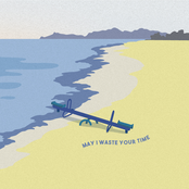 May I Waste Your Time