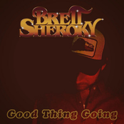 Brett Sheroky: Good Thing Going