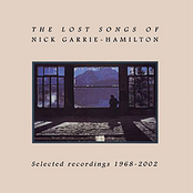 The Lost Songs Of Nick Garrie-Hamilton: Selected Recordings 1968- 2002
