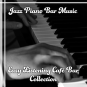 Jazz Piano Bar Music: Easy Listening Café Bar Collection & Restaurant Background Music