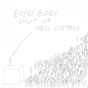 EVERYBODY SHUT UP AND LISTEN