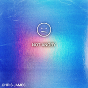 Chris James: Not Angry