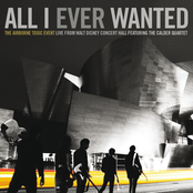 All I Ever Wanted: The Airborne Toxic Event - Live From Walt Disney Concert Hall featuring The Calder Quartet Album Picture