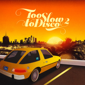 Too Slow To Disco 2