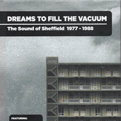Dreams To Fill The Vacuum - The Sound Of Sheffield 1977-1988