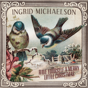 Have Yourself A Merry Little Christmas by Ingrid Michaelson