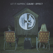 Let It Happen: Cause + Effect