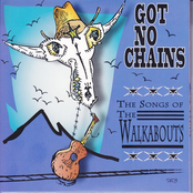Got No Chains - The Songs Of The Walkabouts