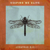 Jonathan Roy: Keeping Me Alive