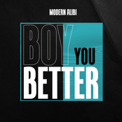 Modern Alibi: Boy You Better