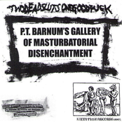 P.T. Barnum's Gallery Of Masturbatorial Disenchantment