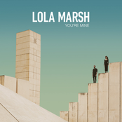 Lola Marsh: You're Mine