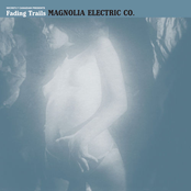 Magnolia Electric Company: Fading Trails