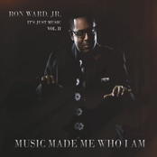 Ron Ward Jr.: It's Just Music, Vol. II: Music Made Me Who I Am