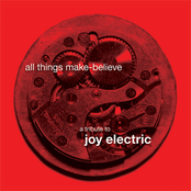All Things Make Believe: A Tribute To Joy Electric