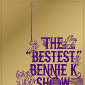 THE "BESTEST" BENNIE K SHOW