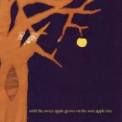 Until the Sweet Apple Grows on the Sour Apple Tree