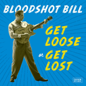 Bloodshot Bill: Get Loose or Get Lost