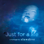 Just for a Life: A Homage to Slowdive