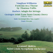 Leonard Slatkin: Vaughan Williams: Fantasia on a Theme by Thomas Tallis - Barber: Adagio for Strings - Grainger: Irish Tune from County Derry - Satie: Gymnopédies Nos. 1 & 3 - Fauré: Pavane
