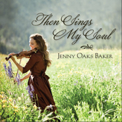 Jenny Oaks Baker: Then Sings My Soul