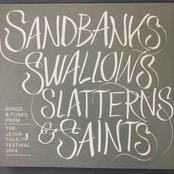 Sandbanks, Swallows, Slatterns & Saints: Songs & Tunes From The Leigh Folk Festival 2014